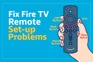 Fix Fire TV Remote Set-up or Connection Problems