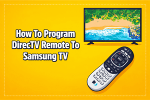 How to Program DIRECTV Remote to Samsung TV